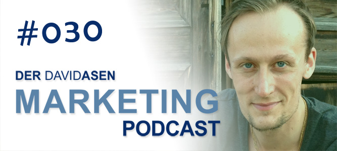 Der David Asen Marketing Podcast Folge 30